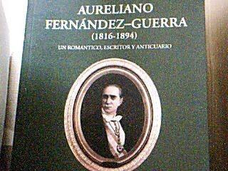 Aureliano Fernández-Guerra (1816-1894)un anticuario y escritor romántico