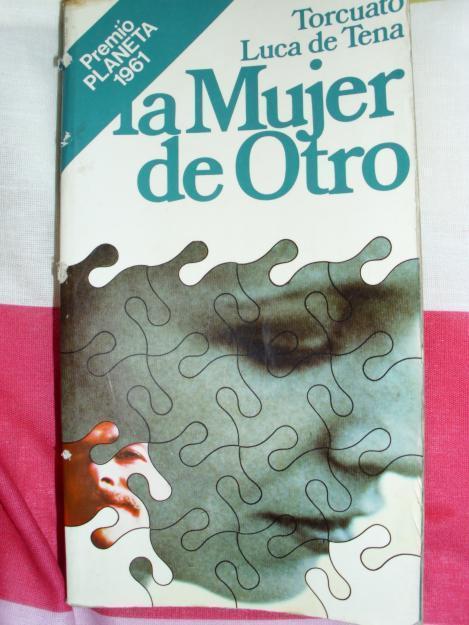 Vendo libro LA MUJER DE OTRO Premio Planeta 1961, por Torcuatro Luca de Tena.
