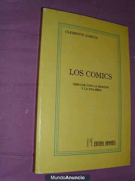 Vendo libro LOS COMICS Dibujar con la imagen y la palabra, por Clemente Garcia, de Editorial HUMANITAS publicado en 1983