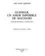 Guiomar, un amor imposible de Machado. Prólogo de Rafael Lapesa. ---  Austral, 1982, Madrid.