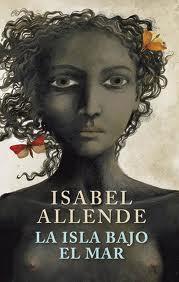 La isla bajo el mar (tapa dura) - Isabel Allende