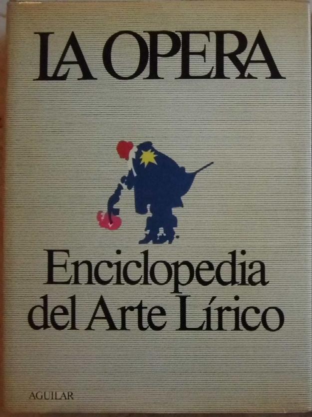 La ópera. enciclopedia del arte lírico