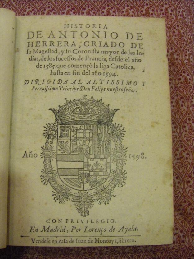Libro Historia de Antonio de Herrera, criado de su magestad y Cronista Mayor, Madrid 1598