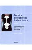 Técnica ortopédica: Indicaciones. Vol II
