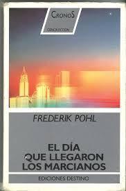 El Día Que Llegaron Los Marcianos de Frederik Pohl.